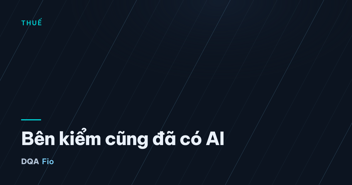 Bên kiểm cũng đã có AI — Chủ đề: Thuế